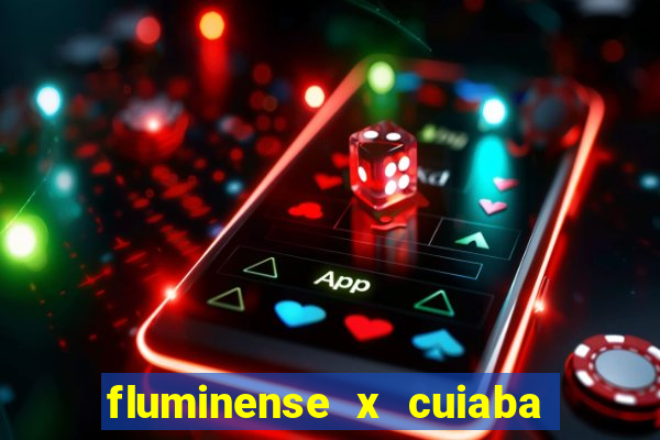 fluminense x cuiaba ao vivo